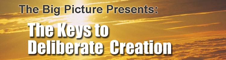 The Keys to Deliberate Creation